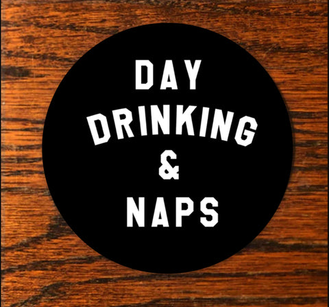 Day Drinking & Naps - All weather vinyl sticker