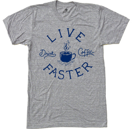 Live Faster Drink Coffee - Heather Grey