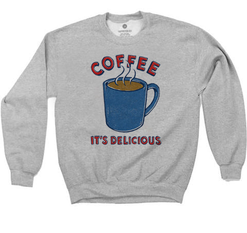 Coffee It's Delicious - Sweatshirt - Heather Grey