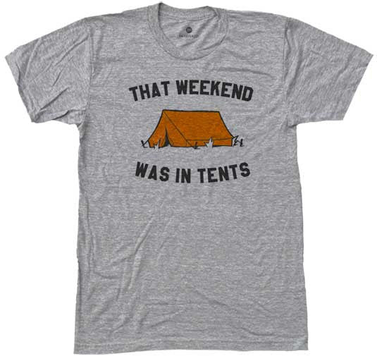 That Weekend Was In Tents T-Shirt Large / Heather Grey