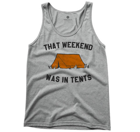 That Weekend Was In Tents - Unisex Tanktop